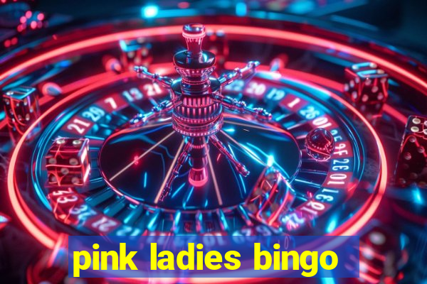 pink ladies bingo