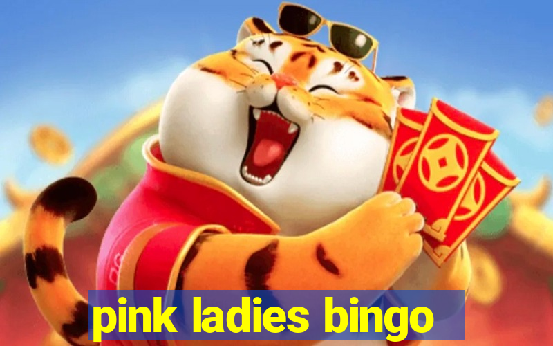 pink ladies bingo