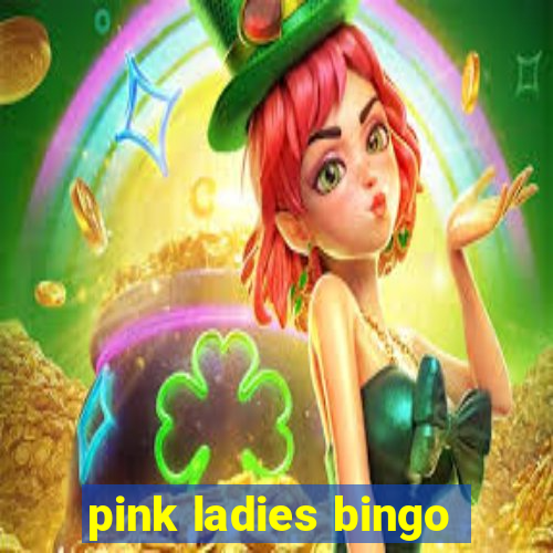 pink ladies bingo