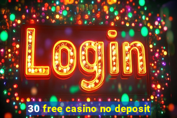 30 free casino no deposit