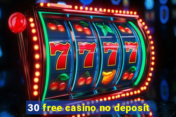 30 free casino no deposit