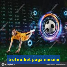 trofeu.bet paga mesmo