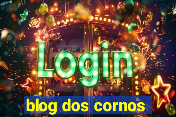 blog dos cornos