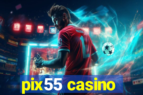 pix55 casino