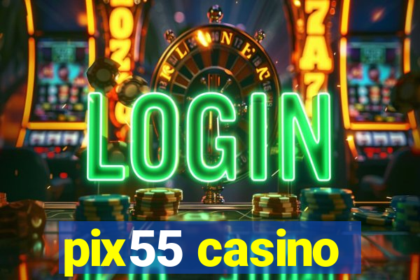 pix55 casino