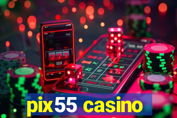 pix55 casino