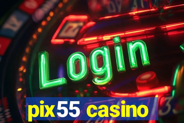 pix55 casino