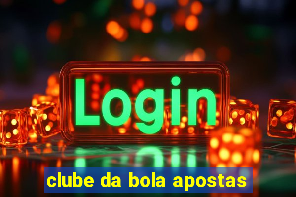 clube da bola apostas