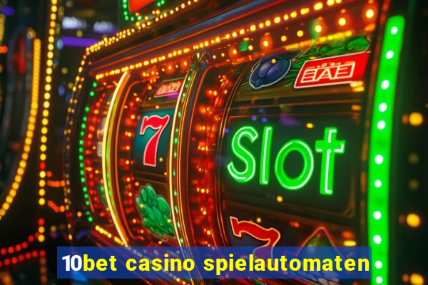 10bet casino spielautomaten