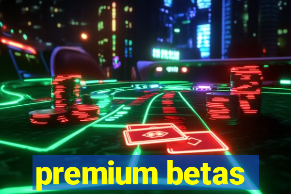 premium betas