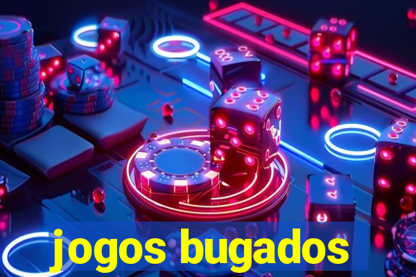 jogos bugados