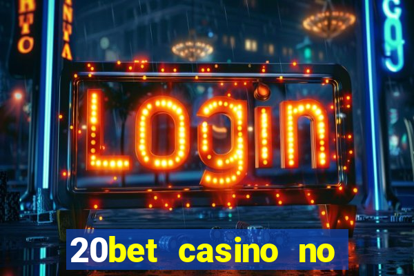 20bet casino no deposit bonus code