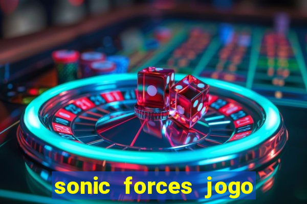 sonic forces jogo de corrida dinheiro infinito