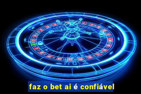 faz o bet ai é confiável