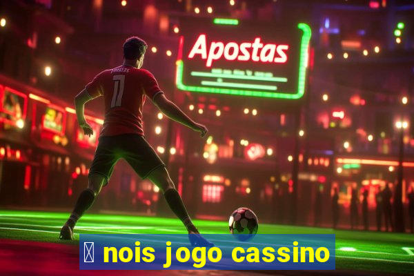 茅 nois jogo cassino