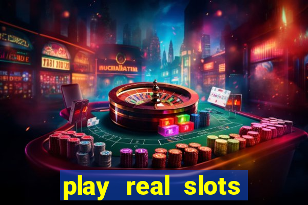 play real slots for real money