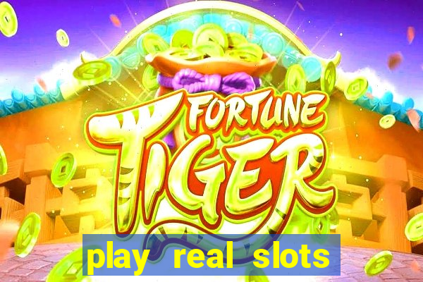 play real slots for real money