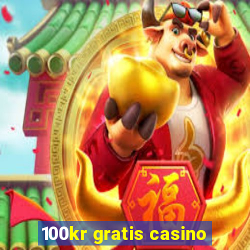 100kr gratis casino