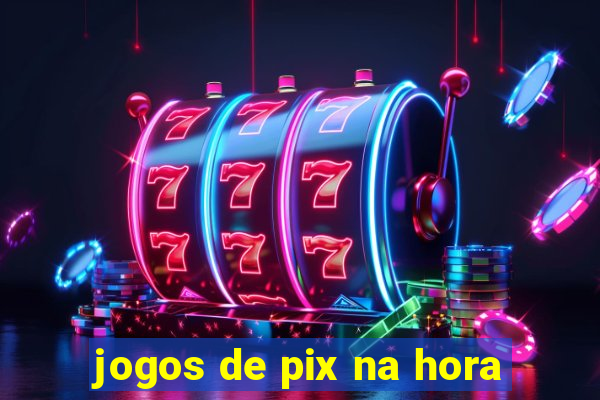 jogos de pix na hora