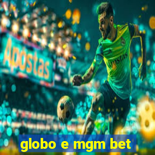 globo e mgm bet