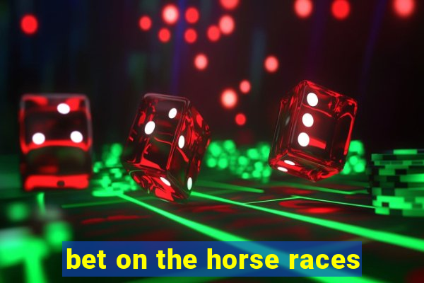 bet on the horse races