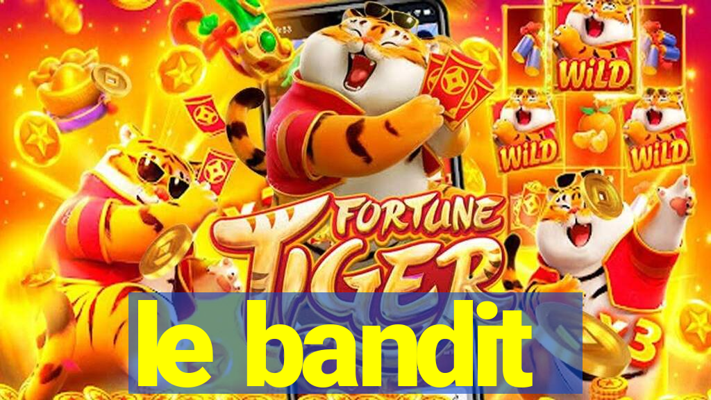 le bandit