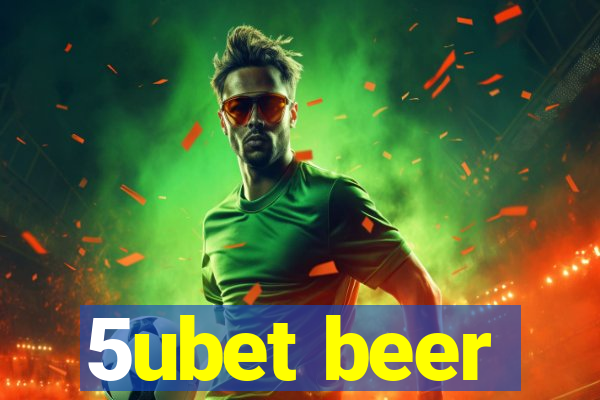 5ubet beer