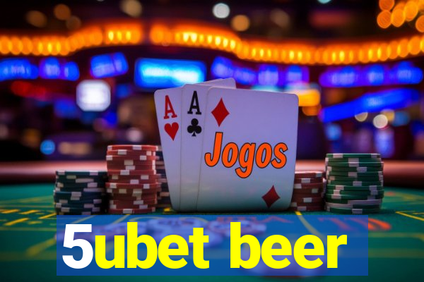 5ubet beer