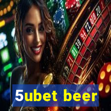 5ubet beer