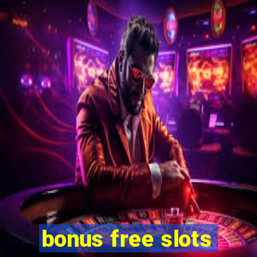 bonus free slots