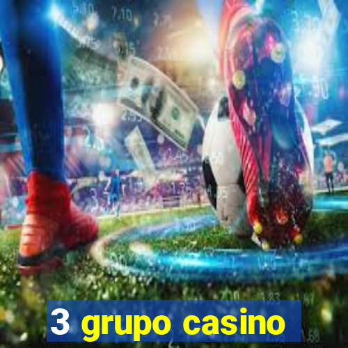 3 grupo casino