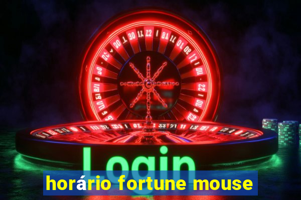 horário fortune mouse