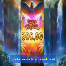 plataforma kto 茅 confi谩vel