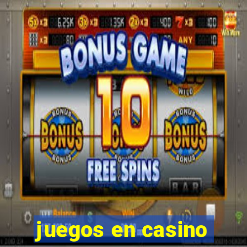 juegos en casino