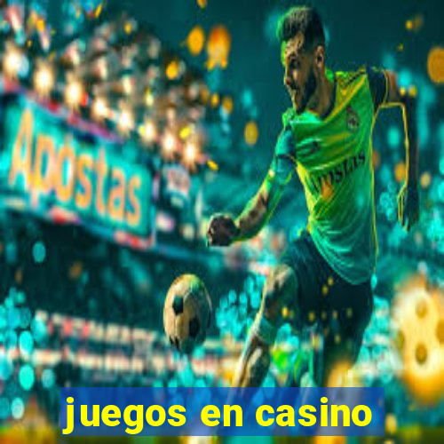 juegos en casino