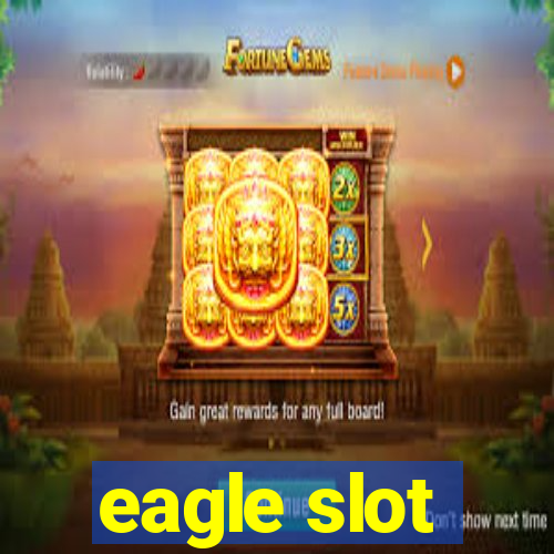 eagle slot