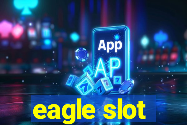 eagle slot