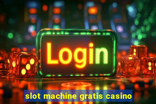 slot machine gratis casino