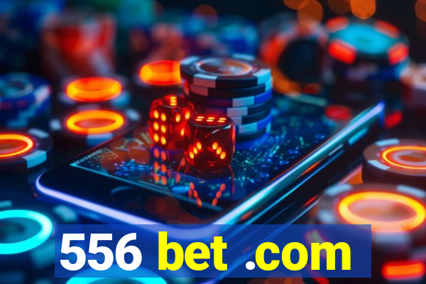 556 bet .com