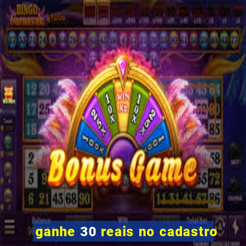 ganhe 30 reais no cadastro