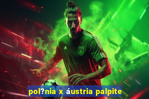 pol?nia x áustria palpite