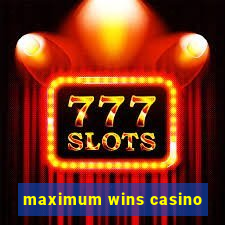 maximum wins casino