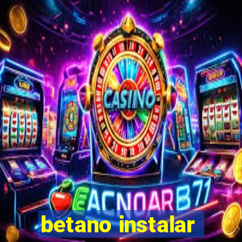 betano instalar