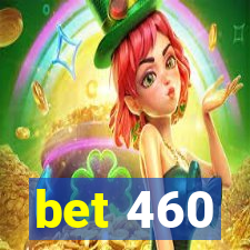 bet 460