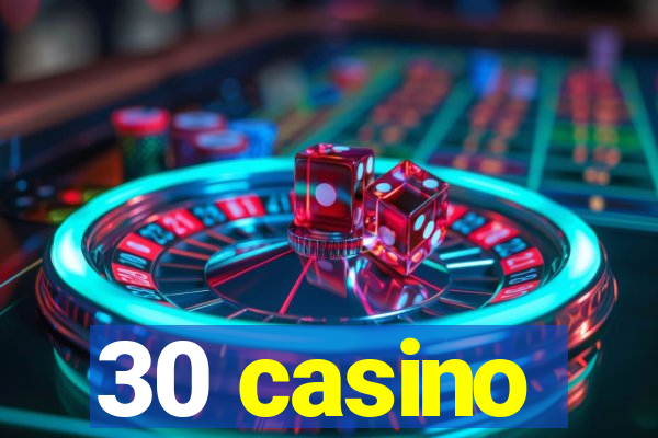 30 casino