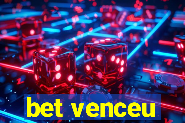 bet venceu