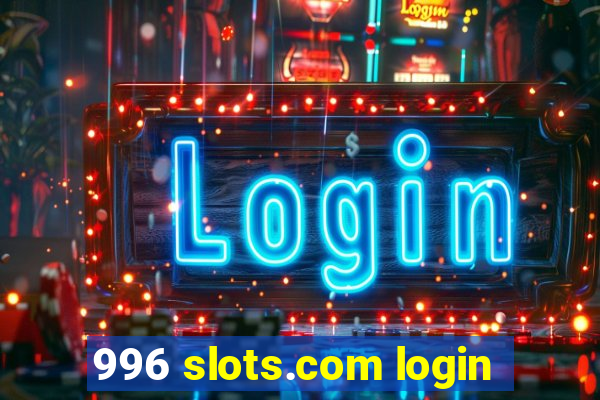 996 slots.com login