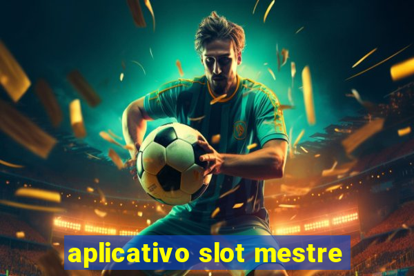 aplicativo slot mestre