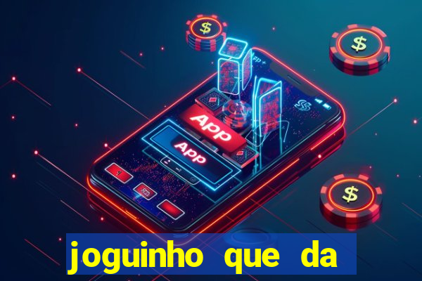 joguinho que da bonus no cadastro