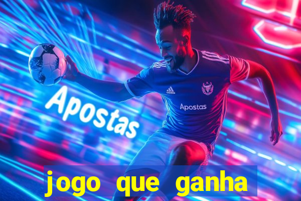 jogo que ganha dinheiro verdadeiro